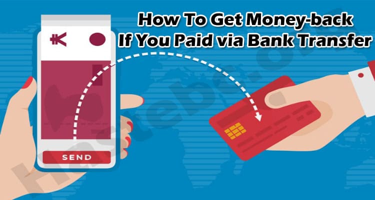 About General Information Money-back If You Paid via Bank Transfer