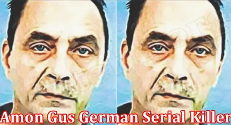 Amon Gus German Serial Killer