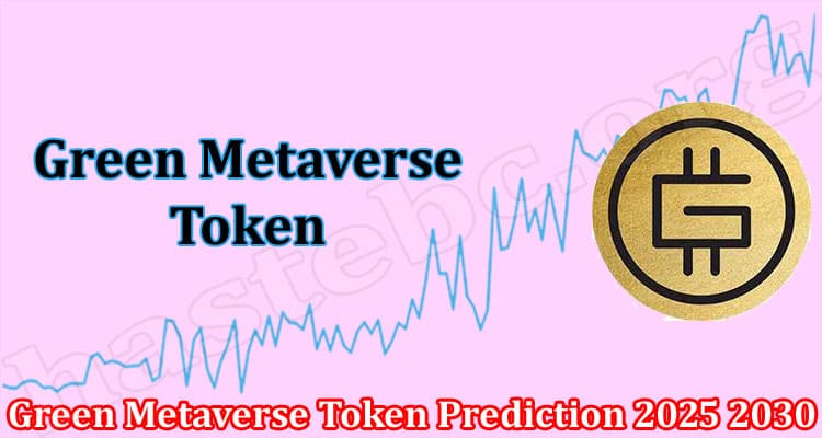 Latest News Green Metaverse Token Prediction 2025 2030