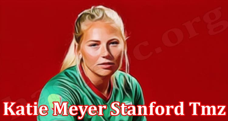 Latest News Katie Meyer Stanford Tmz