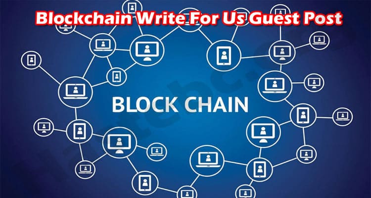 General Information Blockchain Write For Us Guest Post