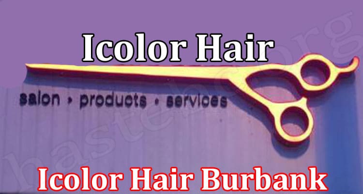 Latest News Icolor Hair Burbank