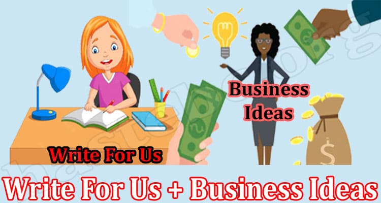 General Information Write For Us + Business Ideas