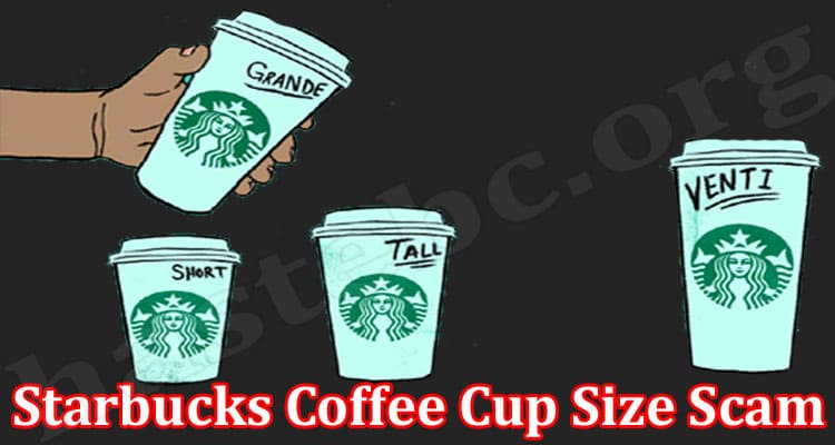 Latest News Starbucks Coffee Cup Size Scam