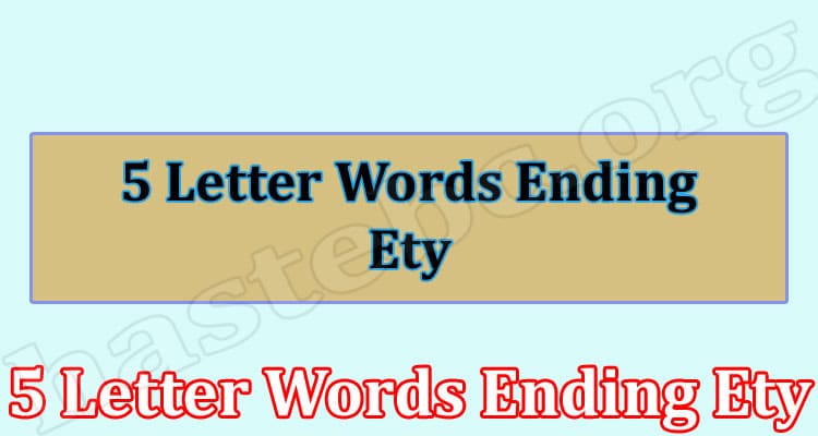 Gaming Tips 5 Letter Words Ending Ety