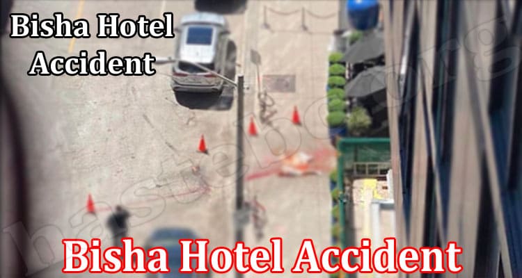 Latest News Bisha Hotel Accident