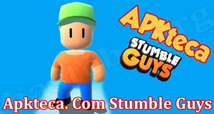 Latest News Apkteca. Com Stumble Guys