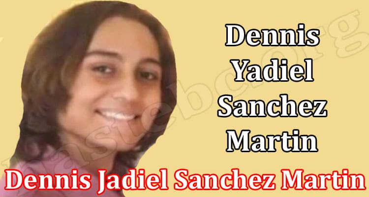 Latest News Dennis Jadiel Sanchez Martin