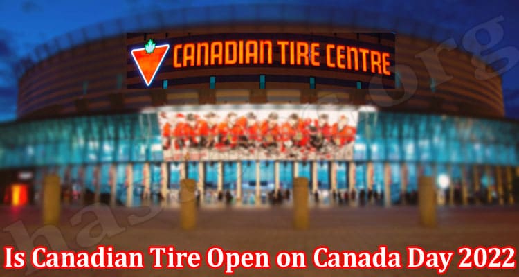 Latest News Is Canadian Tire Open on Canada Day 2022