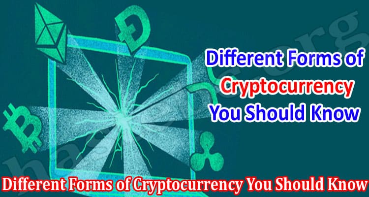 Different Forms of Cryptocurrency You Should Know