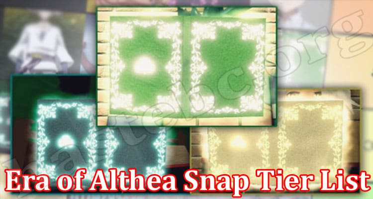 Gaming Tips Era of Althea Snap Tier List