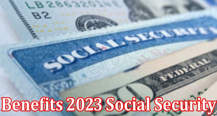 Latest News Benefits 2023 Social Security