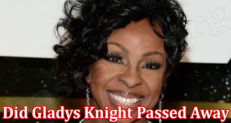 Latest News Did Gladys Knight Passed Away