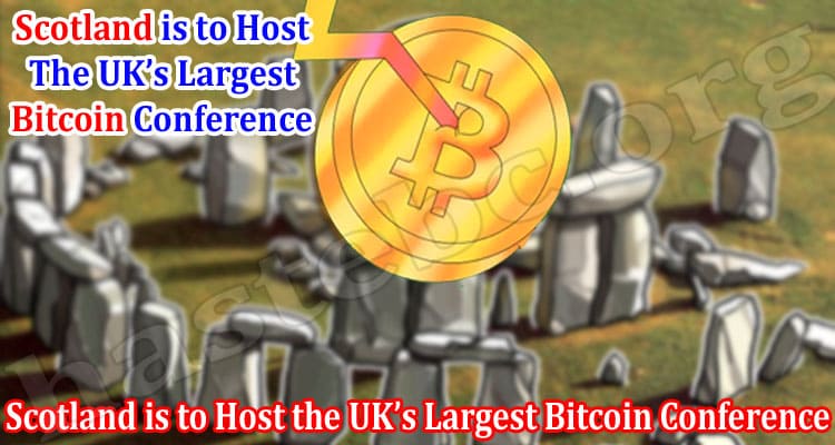 Scotland is to Host the UK’s Largest Bitcoin Conference