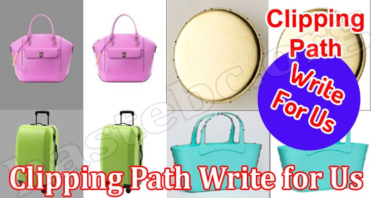 About General Information Clipping Path Write for Us