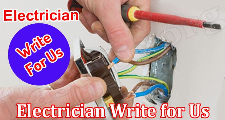 About General Information Electrician Write for Us