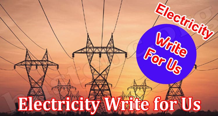 About General Information Electricity Write For Us