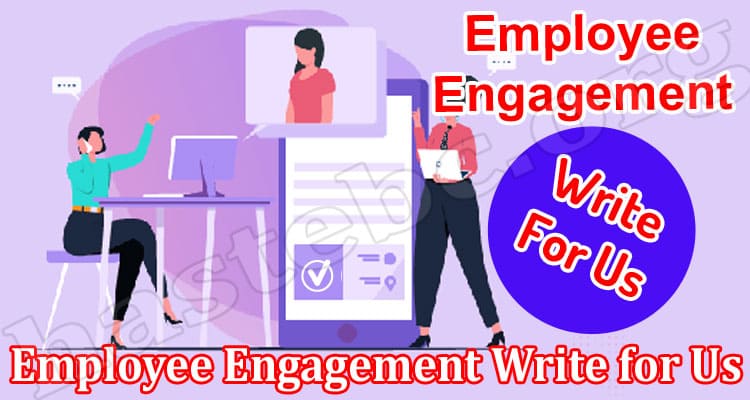 About General Information Employee Engagement Write for Us