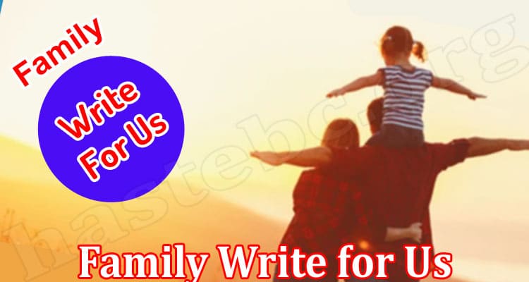 About General Information Family Write For Us