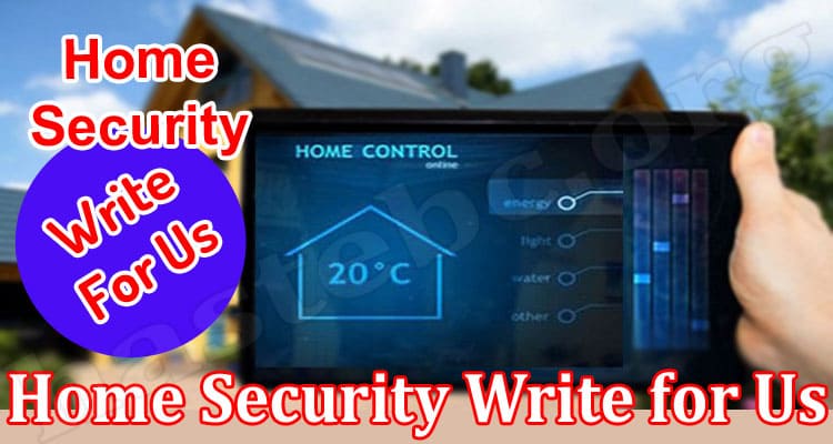 About General Information Home Security Write for Us