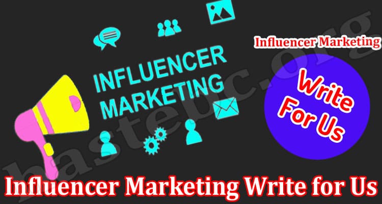 About General Information Influencer Marketing Write for Us