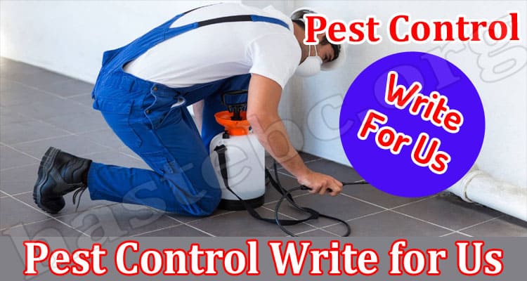 About General Information Pest Control Write for Us