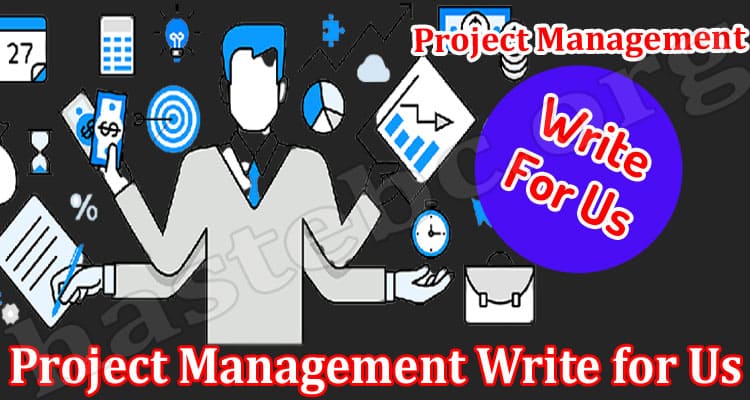 About General Information Project Management Write for Us