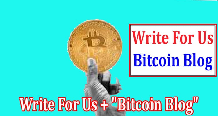 About General Information Write For Us + Bitcoin Blog