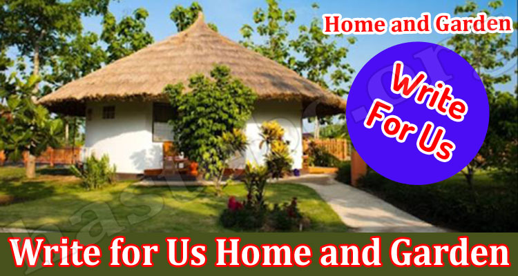 About General Information Write For Us Home And Garden