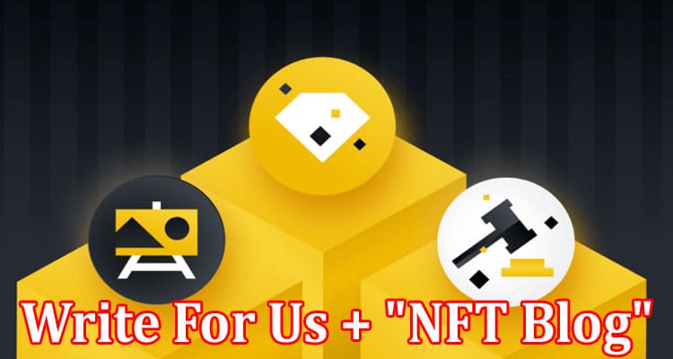 About General Information Write For Us + NFT Blog