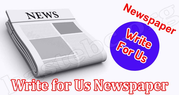 About General Information Write For Us Newspaper