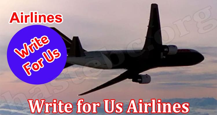 About General Information Write for Us Airlines