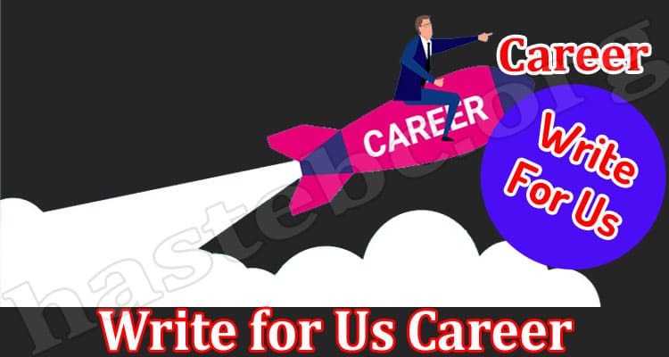 About General Information Write for Us Career