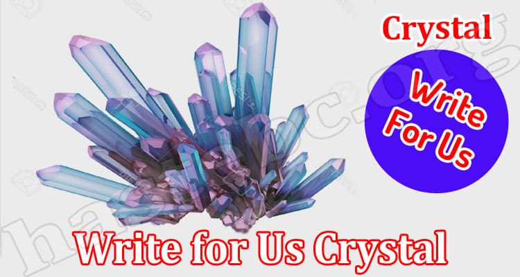 About General Information Write for Us Crystal