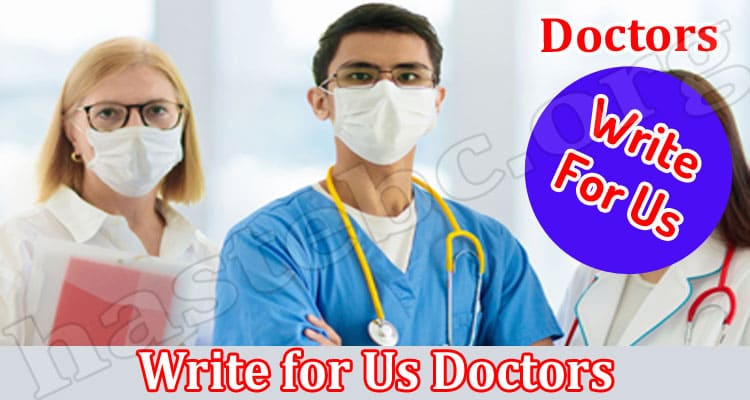 About General Information Write for Us Doctors