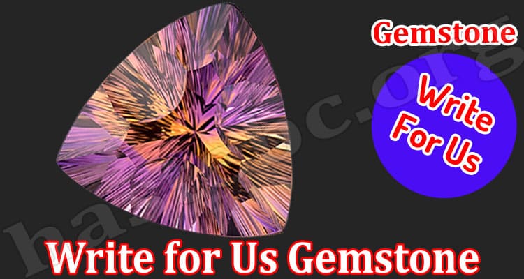 About General Information Write for Us Gemstone