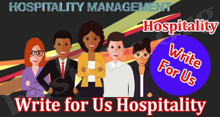 About General Information Write for Us Hospitality