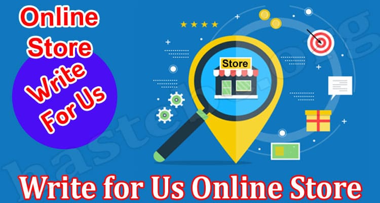 About General Information Write for Us Online Store