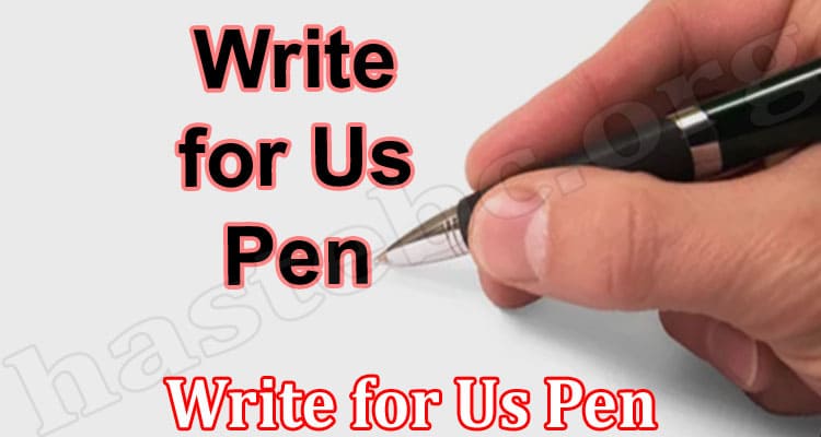 About General Information Write for Us Pen