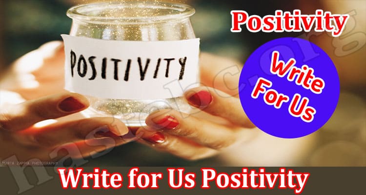 About General Information Write for Us Positivity