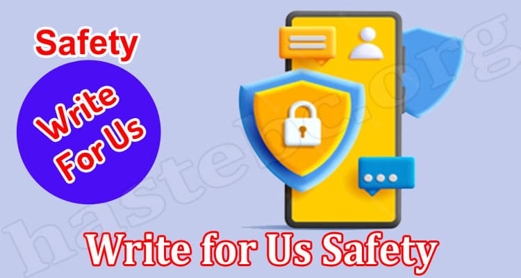 About General Information Write for Us Safety