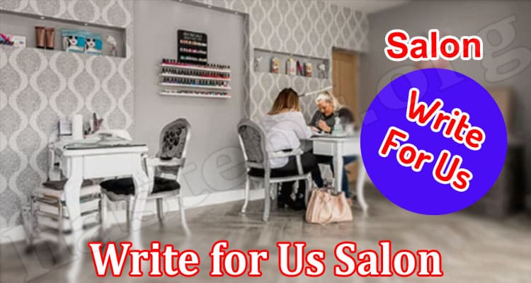 About General Information Write for Us Salon