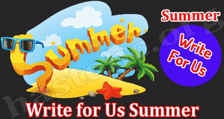 About General Information Write for Us Summer