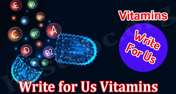 About General Information Write for Us Vitamins