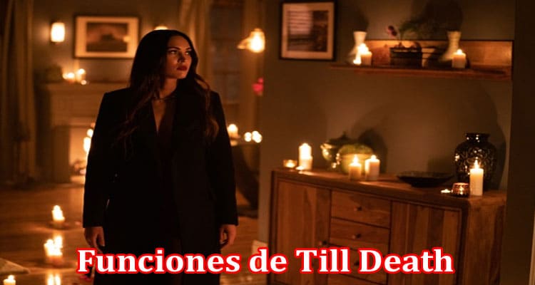 Latest News Funciones de Till Death