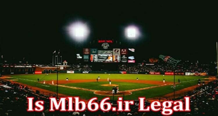 Latest News Is Mlb66.ir Legal