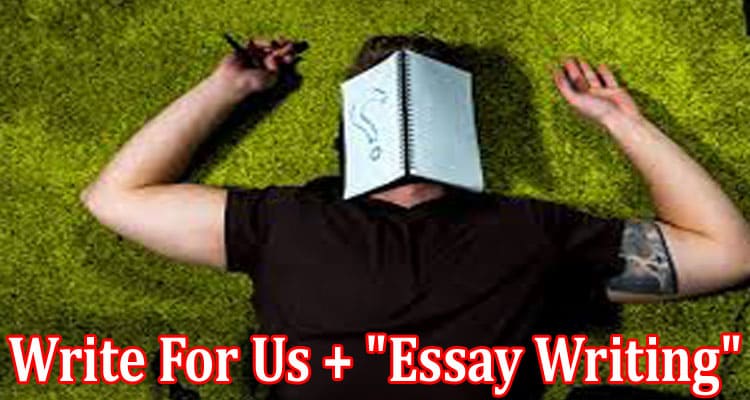 About General Information Write For Us + Essay Writing