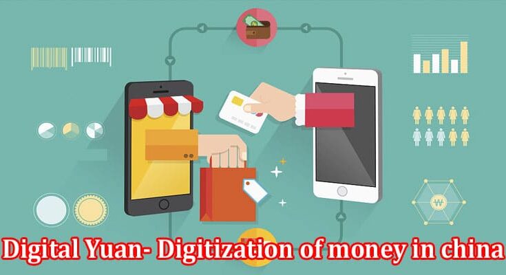 Digital Yuan- Digitization of money in china