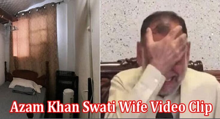 Latest News Azam Khan Swati Wife Video Clip