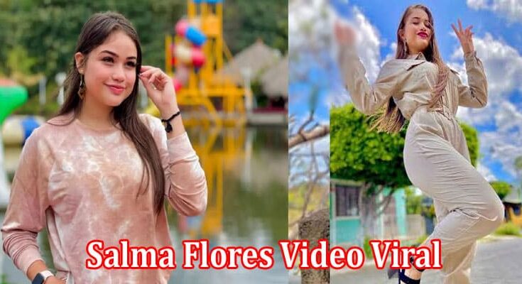 Latest News Salma Flores Video Viral